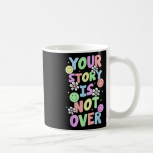 Deine Geschichte ist noch nicht vorbei Bleib Suizi Kaffeetasse