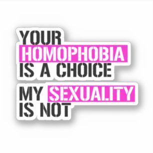 Deine Homophobie ist eine Wahl Aufkleber
