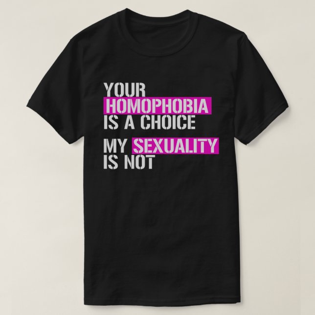 Deine Homophobie ist eine Wahl T-Shirt (Design vorne)