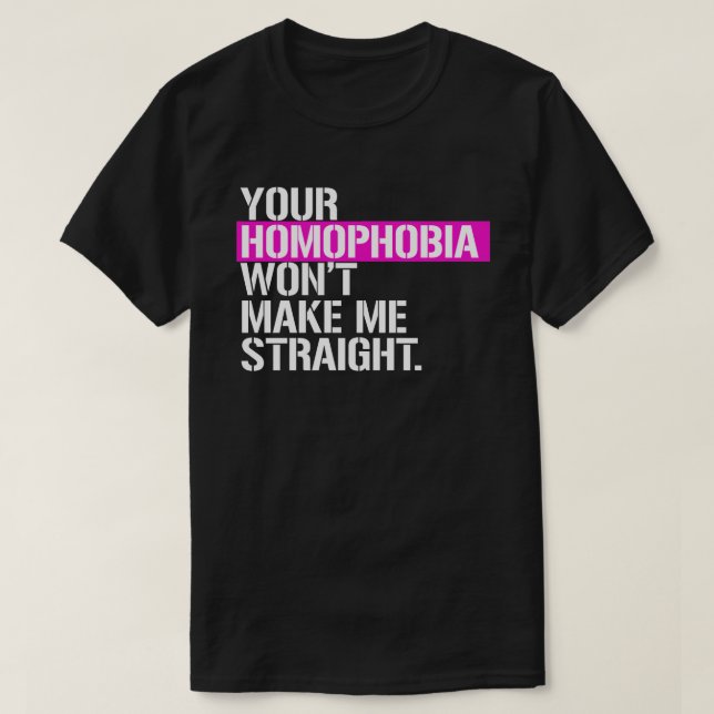Deine Homophobie macht mich nicht gerade klar T-Shirt (Design vorne)