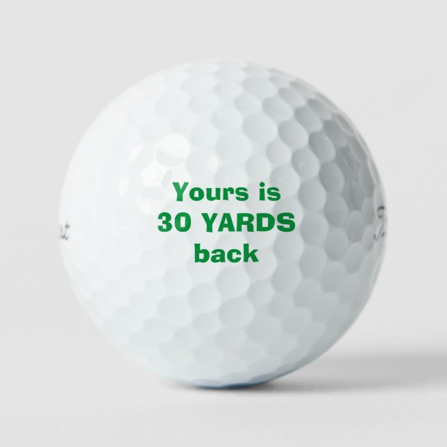 "Deine ist 30 Meter zurück" Custom Golf Ball (Vorderseite)
