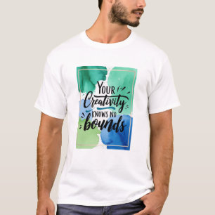 Deine Kreativität kennt keine Grenzen T-Shirt