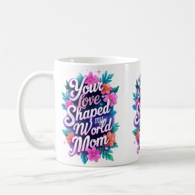 "Deine Liebe hat meine Welt gestalten, Mama - Herz Kaffeetasse (Links)