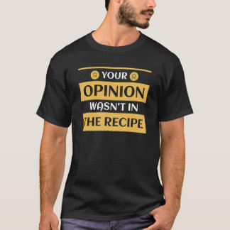 Deine Meinung stand nicht im Rezept Bäckerei Desse T-Shirt