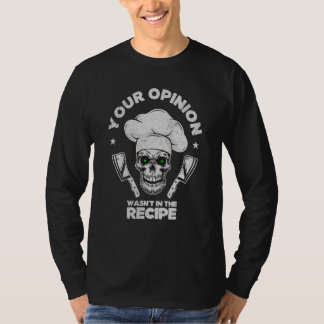 Deine Meinung stand nicht im Rezept Kochen Koch T-Shirt