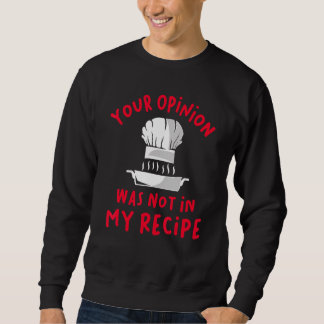 Deine Meinung stand nicht in meinem Rezept Sweatshirt