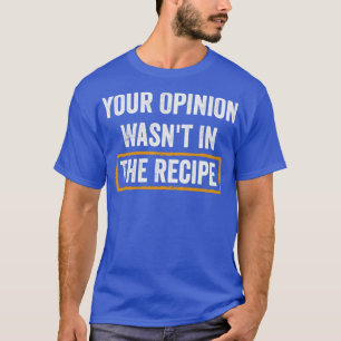 Deine Meinung war die Antwort T-Shirt