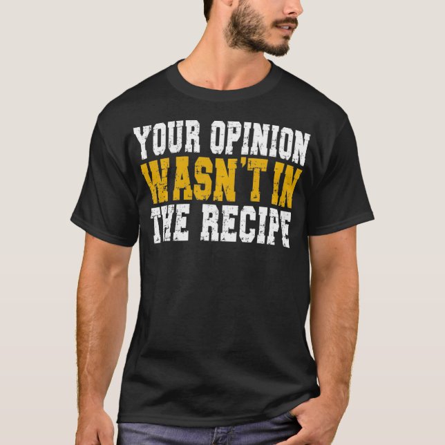 Deine Meinung war nicht im Rezept Funny Koch Sayin T-Shirt (Vorderseite)