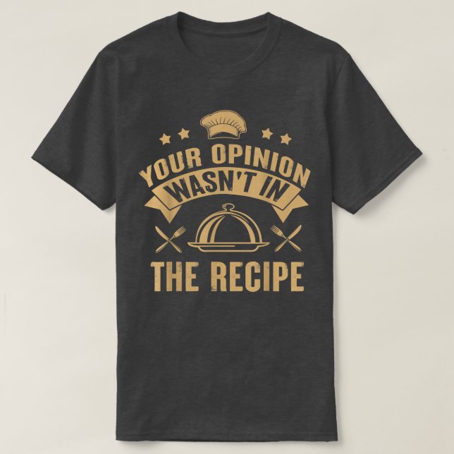Deine Meinung war nicht im Rezept-Koch Kochen T-Shirt (Design vorne)