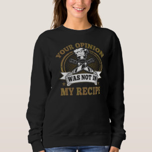 Deine Meinung war nicht in meinem Rezept Cook Koch Sweatshirt