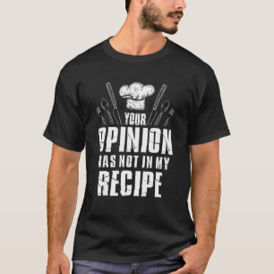 Deine Meinung war nicht in meinem Rezept Koch Koch T-Shirt