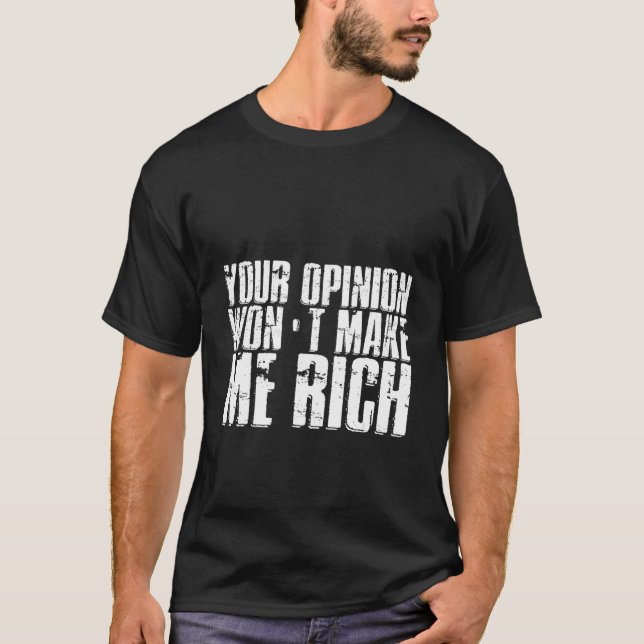Deine Meinung wird mich nicht reich machen T-Shirt (Vorderseite)