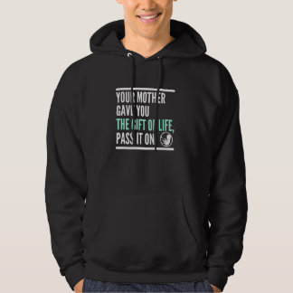 Deine Mutter gab dir das Leben, gib es weiter Pro  Hoodie