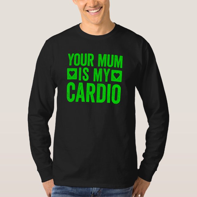 Deine Mutter ist mein Cardio 5 T-Shirt (Vorderseite)