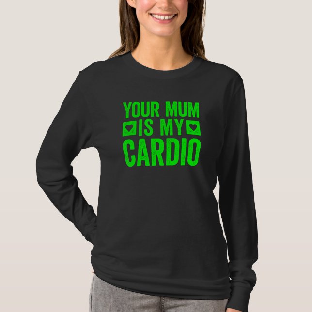 Deine Mutter ist mein Cardio 5 T-Shirt (Vorderseite)