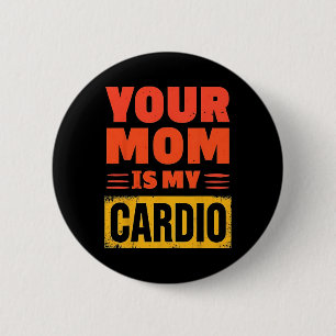 Deine Mutter ist mein Cardio Lustiges Weihnachten Button