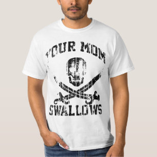 DEINE MUTTER SCHLUCKT T-Shirt