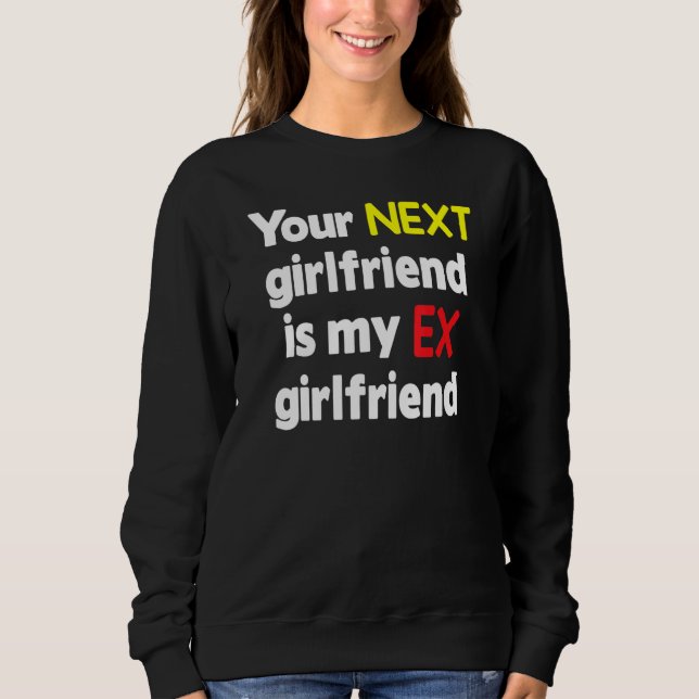 Deine nächste Freundin ist meine Exfreundin Sarkas Sweatshirt (Vorderseite)