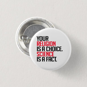 Deine Religion ist eine Wahl und Wissenschaft ist Button