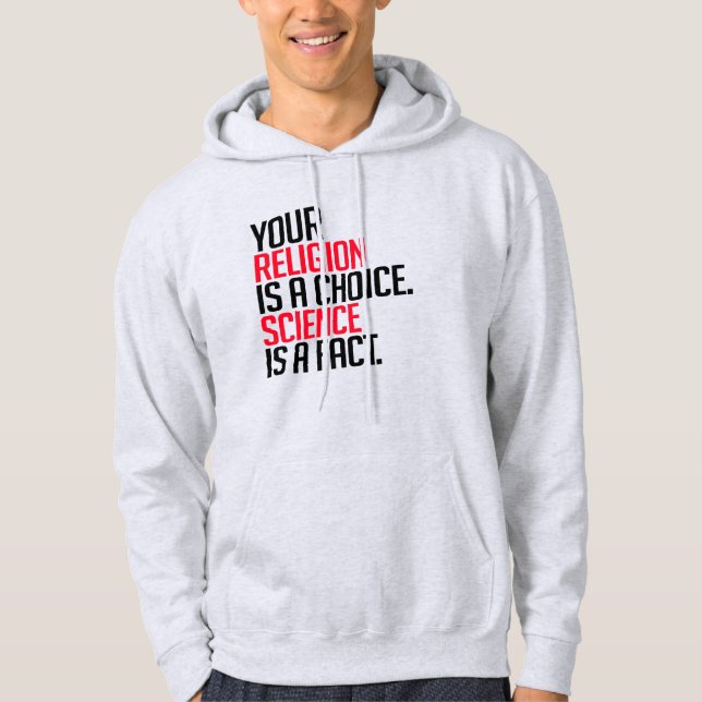 Deine Religion ist eine Wahl und Wissenschaft ist  Hoodie (Vorderseite)