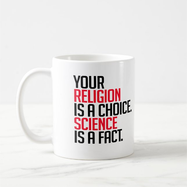 Deine Religion ist eine Wahl und Wissenschaft ist  Kaffeetasse (Links)