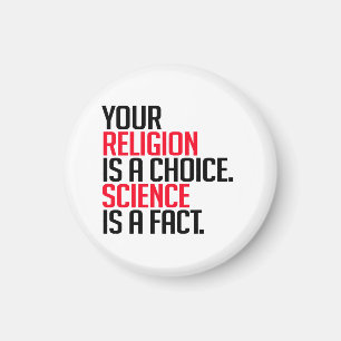 Deine Religion ist eine Wahl und Wissenschaft ist Magnet