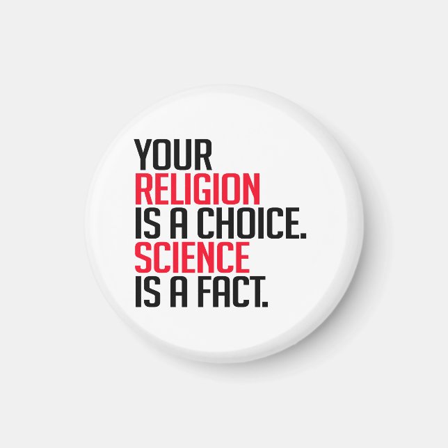 Deine Religion ist eine Wahl und Wissenschaft ist  Magnet (Vorne)