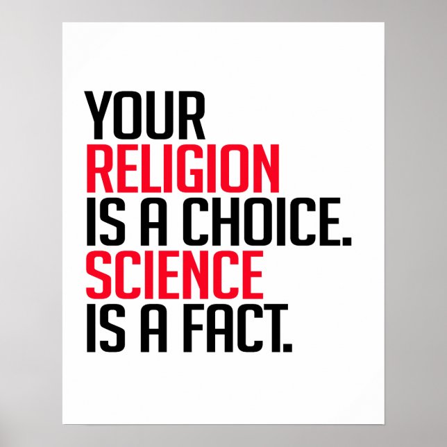 Deine Religion ist eine Wahl und Wissenschaft ist  Poster (Vorne)