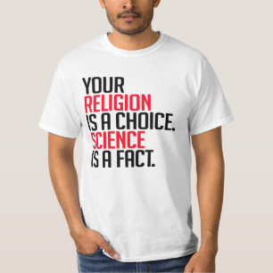 Deine Religion ist eine Wahl und Wissenschaft ist T-Shirt