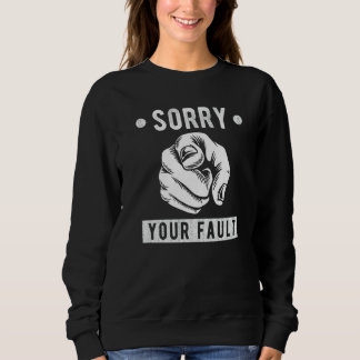 Deine Schuld, sorry sagen, deine Schuld Sweatshirt