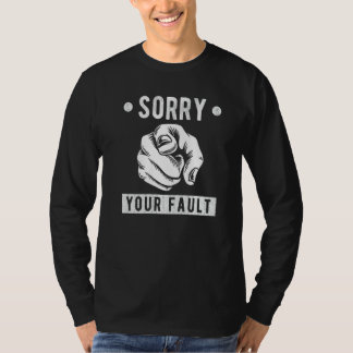 Deine Schuld, sorry sagen, deine Schuld T-Shirt