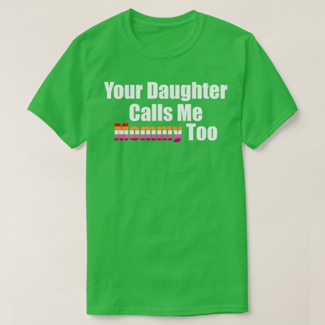 Deine Tochter nennt mich Mommy zu T-Shirt (Design vorne)