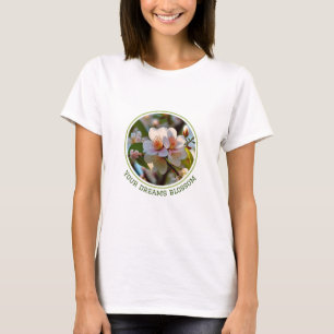 Deine Träume blühen T - Shirt