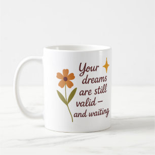 Deine Träume sind noch gültig und warten - Tasse