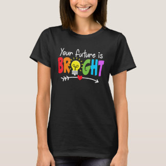 Deine Zukunft ist hell Zurück zur Schule für Lehre T-Shirt