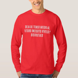 DEJA DE TENER MIEDO AL FUTURO INCIERTO VIVELO Y DI T-Shirt