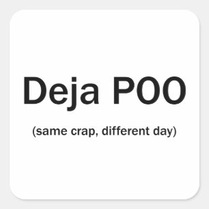 Deja Poo Same Crap Anderer Tag Quadratischer Aufkleber
