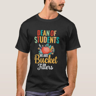 Dekan der Studenten Wir sind Bucket Fillers Univer T-Shirt