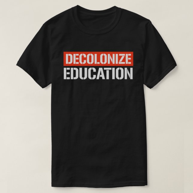 Dekolonisieren der Bildung T-Shirt (Design vorne)