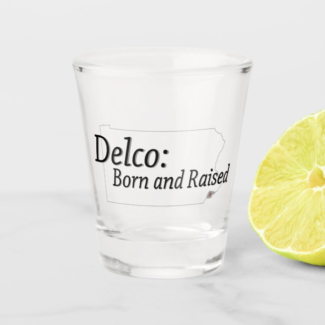 Delco Geboren und aufgezogen Schnapsglas (Vorderseite)