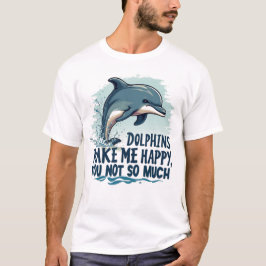 Delphine machen mich glücklich T-Shirt