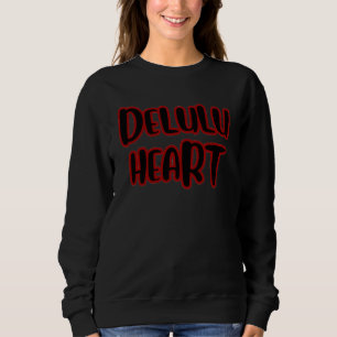 “Delulu Heart ” Sweatshirt de base