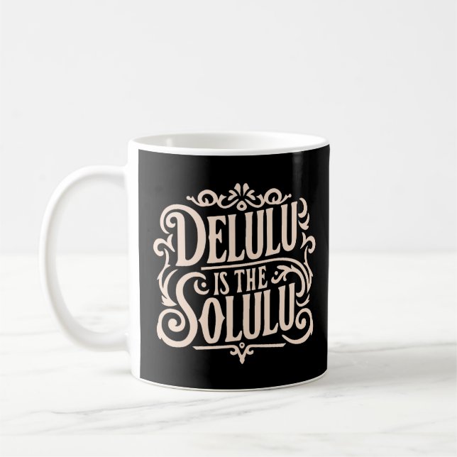 Delulu ist das Solulu Kaffeetasse (Links)