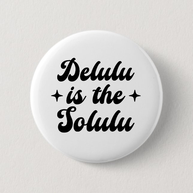Delulu ist der Solulu Button (Vorderseite)