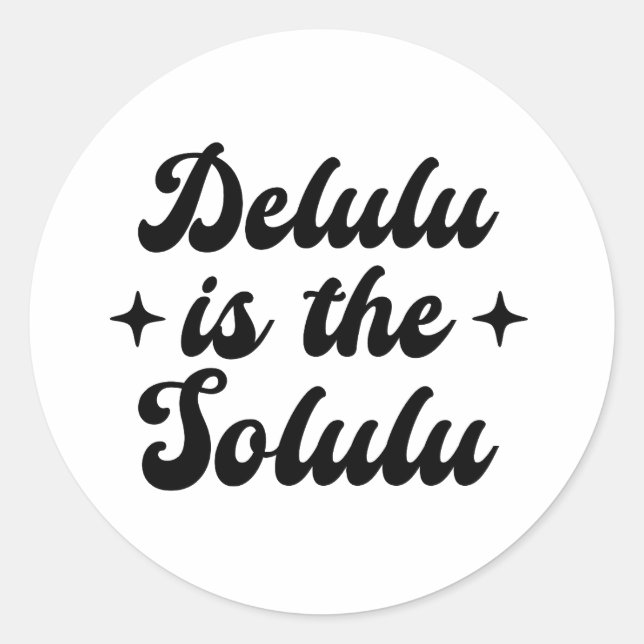 Delulu ist der Solulu Runder Aufkleber (Vorderseite)