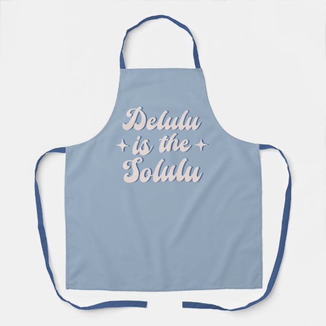 Delulu ist der Solulu Schürze (Vorderseite)