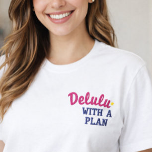 Delulu mit einem Plan Lustig Bestickt  Besticktes T-Shirt