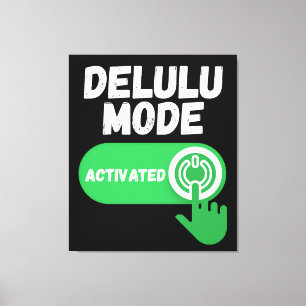 Delulu-Modus aktiviert   Lustiges Gen Z Leinwanddruck