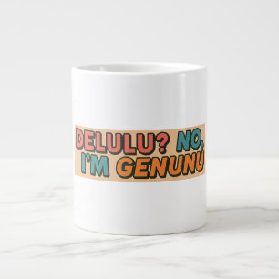 Delulu? Nein, ich bin Genunu Jumbo-Tasse