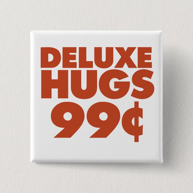 Deluxe Hugs 99 Cent Button (Vorderseite)